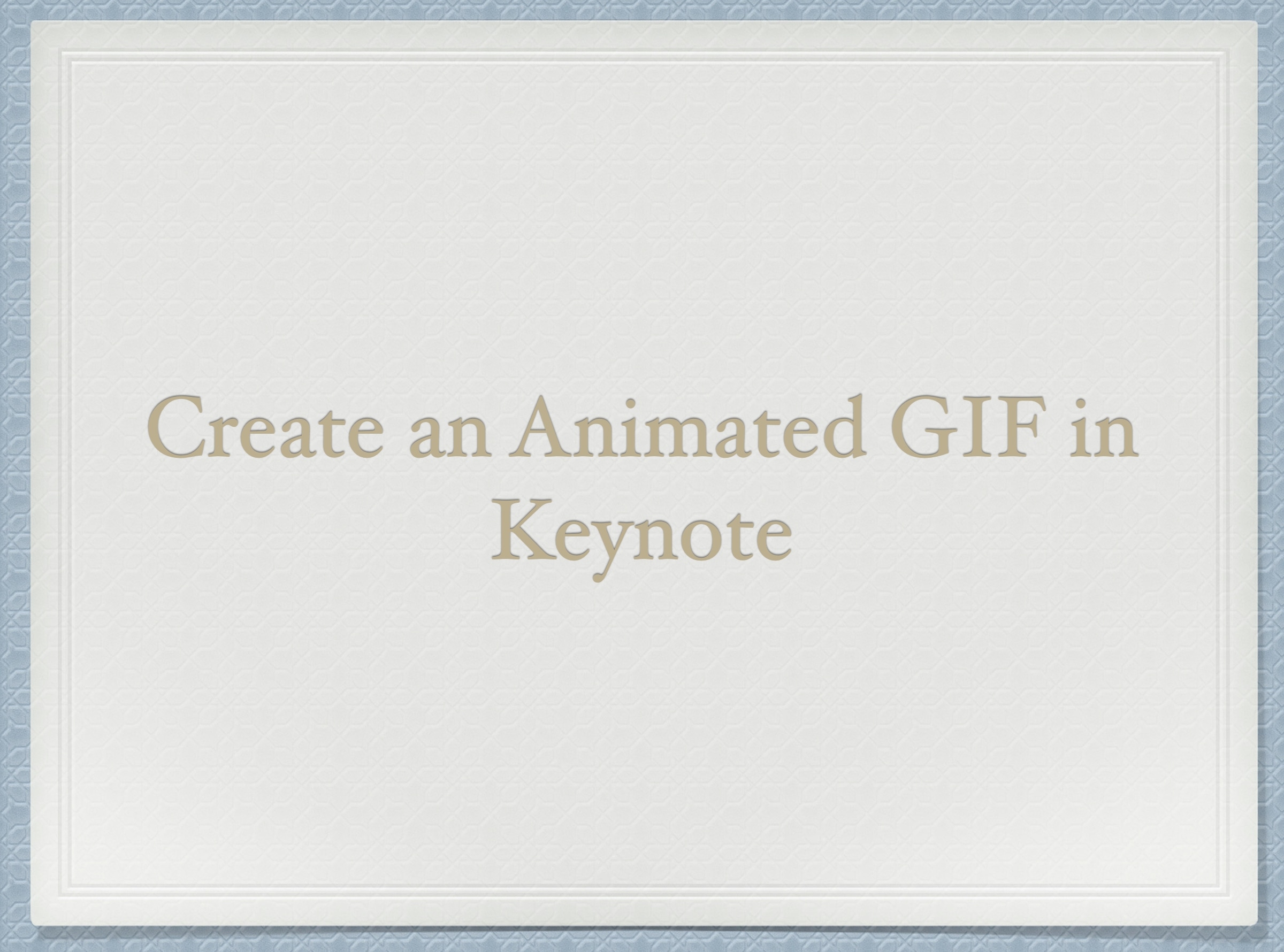 Cómo crear un GIF animado en Keynote