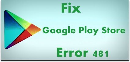 Solucionar el error 481 de Google Play Store en Android