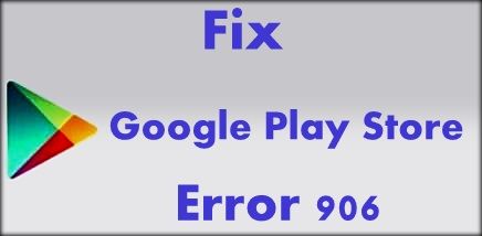 Error 906 de Google Play Store: cómo solucionarlo