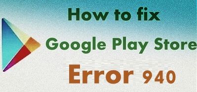 Google Play Store corrigió el error 940
