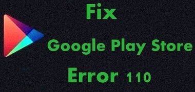 Cómo corregir el error 110 de Google Play Store