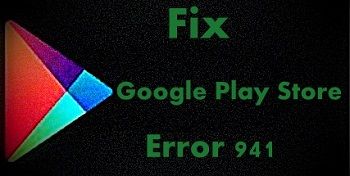 Solucionar el error 941 de Google Play Store: cómo